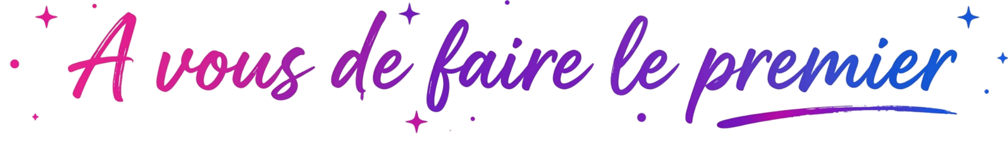 A vous de faire le premier